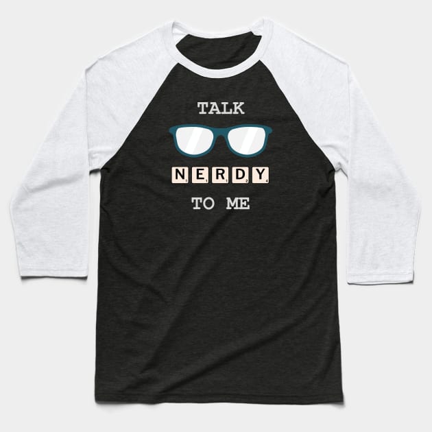 Talk Nerdy To Me Baseball T-Shirt by inotyler